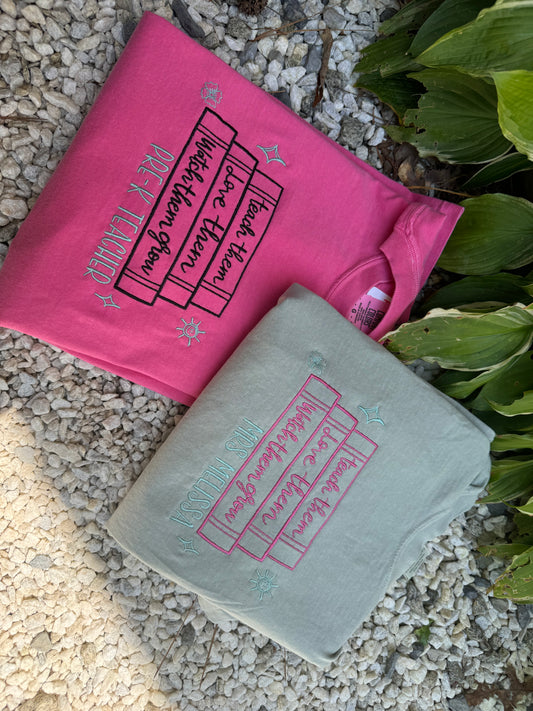 Teach them love them watch them grow CUSTOMIZED