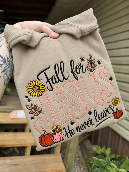 Fall for Jesus he never leaves embroidery sweatshirt